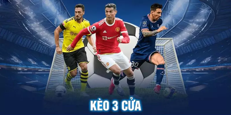 Tổng quan về hình thức cược kèo 3 cửa